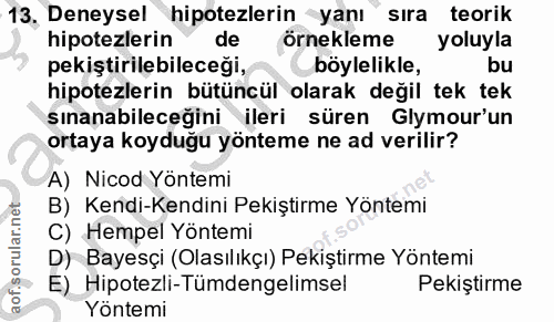 13. soru: 13, Deneysel hipotezlerin yanı sıra teorik hipotezlerin de örnekleme yoluyla pekiştirilebileceği, böylelikle, bu hipo…