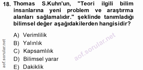 18. soru: Thomas S.Kuhn'un, "Teori ilgili bilim insanlarına yeni problem ve araştırma alanları sağlamalıdır." şeklinde tanımlad…