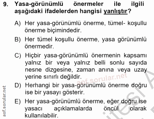 9. soru: Yasa-görünümlü önermeler ile ilgili aşağıdaki ifadelerden hangisi yanlıştır? A) Her yasa-görünümlü önerme, tümel- koş…