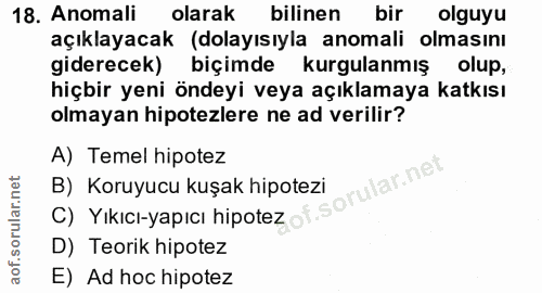 18. soru: Anomali olarak bilinen bir olguyu açıklayacak (dolayısıyla anomali olmasını giderecek) biçimde kurgulanmış olup, hiçb…