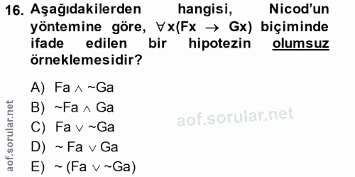 16. soru: Aşağıdakilerden hangisi, Nicod'un yöntemine göre, Vx(Fx → Gx) biçiminde ifade edilen bir hipotezin olumsuz örneklemes…