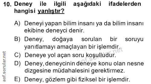 10. soru: Deney ile ilgili aşağıdaki ifadelerden hangisi yanlıştır? A) Deneyi yapan bilim insanı ya da bilim insanı ekibine den…
