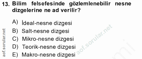 13. soru: Bilim felsefesinde gözlemlenebilir nesne dizelerine ne ad verilir? A) Ideal-nesne dizgesi B) Salt-nesne dizgesi f.sor…
