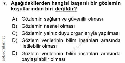 7. soru: Aşağıdakilerden hangisi başarılı bir gözlemin koşullarından biri değildir? A) Gözlemin sağlam ve güvenilir olması B)…