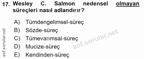 17. soru: Wesley C. Salmon nedensel olmayan süreçleri nasıl adlandırır? A) Tümdengelimsel-süreç B) Sözde-süreç C) Tümevarımsal-…