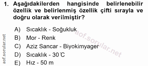 1. soru: Aşağıdakilerden hangisinde belirlenebilir özellik ve belirlenmiş özellik çifti sırayla ve doğru olarak verilmiştir? A…