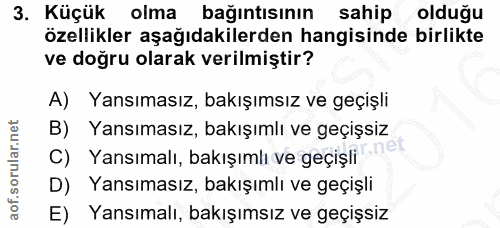 3. soru: Küçük olma bağıntısının sahip olduğu özellikler aşağıdakilerden hangisinde birlikte ve doğru olarak verilmiştir? A) Y…