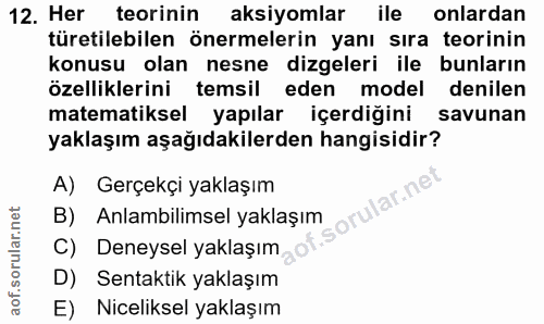 12. soru: Her teorinin aksiyomlar le onlardan türetilebilen önermelerin yanı sıra teorinin konusu olan nesne dizeleri ile bunla…