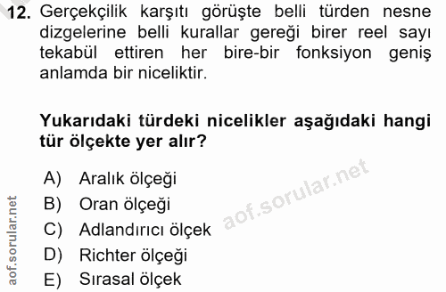 12. soru: Gerçekçilik karşıtı görüşte belli türden nesne dizelerine belli kurallar gereği birer reel sayı tekabül ettiren her b…