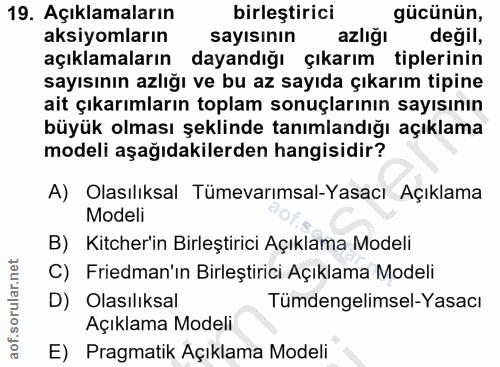 19. soru: Açıklamaların birleştirici gücünün, aksiyomların sayısının azlığı değil, açıklamaların dayandığı çıkarım tiplerinin s…