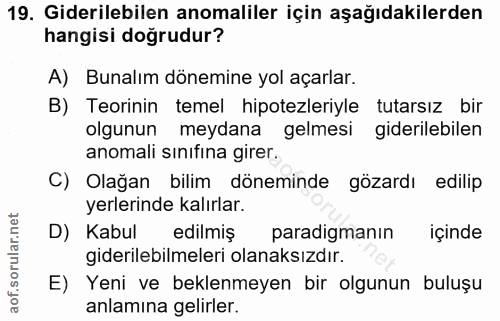19. soru: Giderilebilen anomaliler için aşağıdakilerden hangisi doğrudur? A) Bunalım dönemine yol açarlar. B) Teorinin temel hi…