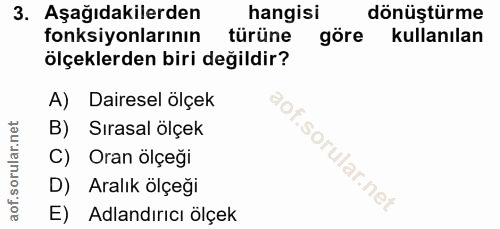 3. soru: Aşağıdakilerden hangisi dönüştürme fonksiyonlarının türüne göre kullanılan ölçeklerden biri değildir? A) Dairesel ölç…