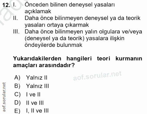 12. soru: l. Önceden bilinen deneysel yasaları açıklamak II. Daha önce bilinmeyen deneysel ya da teorik yasaları ortaya çıkarma…