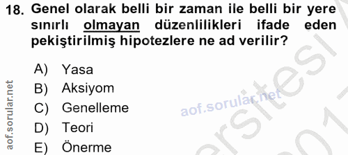 18. soru: Genel olarak belli bir zaman ile belli bir yere sınırlı olmayan düzenlilikleri ifade eden pekiştirilmiş hipotezlere n…