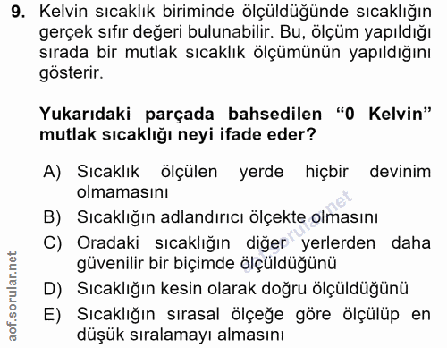 9. soru: Kelvin sıcaklık biriminde ölçüldüğünde sıcaklığın gerçek sıfır değeri bulunabilir. Bu, olçüm yapıldığı sırada bir mut…