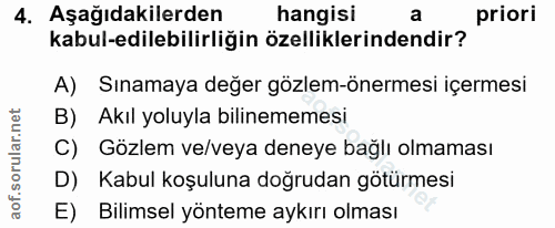 4. soru: Aşağıdakilerden hangisi a priori kabul-edilebilirliğin özelliklerindendir? A) Sınamaya değer gözlem-önermesi içermesi…