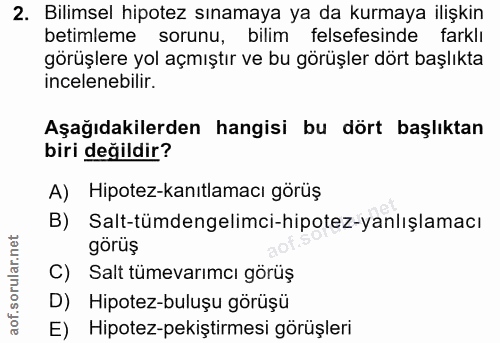 2. soru: Bilimsel hipotez sınamaya ya da kurmaya ilişkin betimleme sorunu, bilim felsefesinde farklı görüşlere yol açmıştır ve…