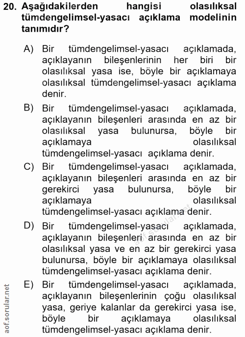 20. soru: Aşağıdakilerden@ hangisi olasıliksal tümdengelimsel-yasacı açıklama modelinin tanımıdır? A) Bir tümdengelimsel-yasacı…