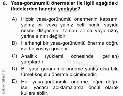 8. soru: Yasa-görünümlü önermeler ile ilgili aşağıdaki ifadelerden hangisi yanlıştır? A) Hiçbir yasa-görünümlü önermenin kapsa…