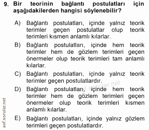 9. soru: Bir teorinin bağlantı postulatları için aşağıdakilerden hangisi söylenebilir? A) Bağlantı postulatları, içinde yalnız…