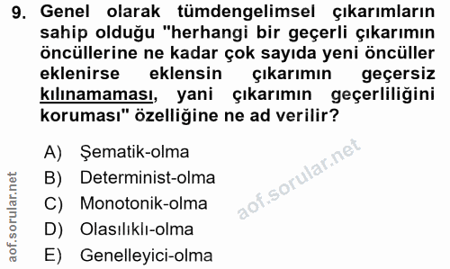 9. soru: Genel olarak tümdengelimsel çıkarımların sahip olduğu "herhangi bir geçerli çıkarımın öncüllerine ne kadar çok sayıda…