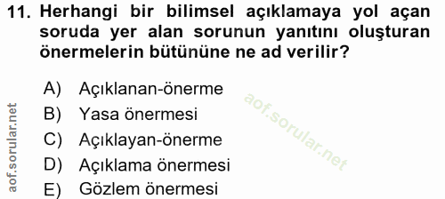 11. soru: Herhangi bir bilimsel açıklamaya yol açan soruda yer alan sorunun yanıtını oluşturan önermelerin bütününe ne ad veril…