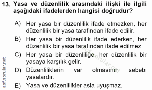 13. soru: Yasa ve düzenlilik arasındaki ilişki ile ilgili aşağıdaki ifadelerden hangisi doğrudur? A) Her yasa bir düzenlilik if…