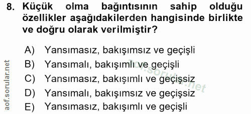 8. soru: Küçük olma bağıntısının sahip olduğu özellikler aşağıdakilerden hangisinde birlikte ve doğru olarak verilmiştir? A) Y…