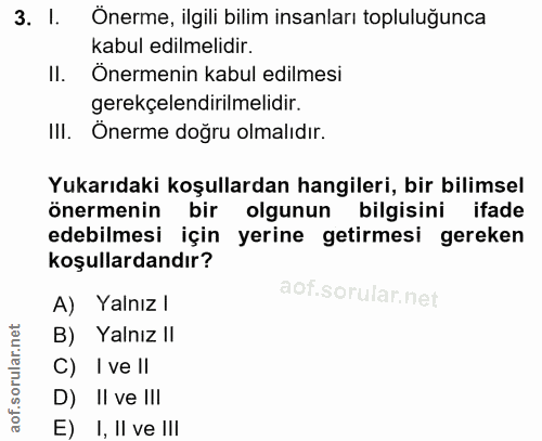 3. soru: I. Önerme, ilgili bilim insanları topluluğunca kabul edilmelidir. II. Önermenin kabul edilmesi gerekçelendirilmelidir…