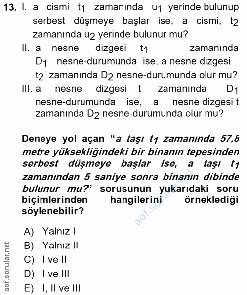 13. soru: I. a cismi t1 zamanında u1 yerinde bulunup serbest düşmeye başlar ise, a cismi, t2 zamanında u2 yerinde bulunur mu? I…