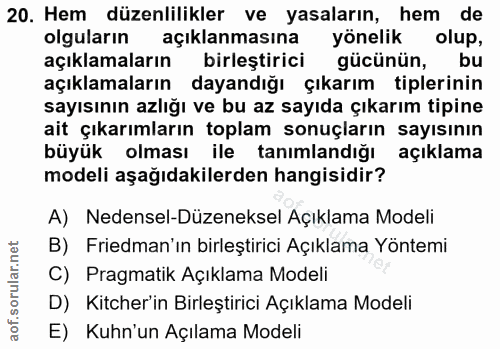 20. soru: Hem düzenlilikler ve yasaların, hem de olguların açıklanmasına yönelik olup, açıklamaların birlestirici gücünün, bu a…