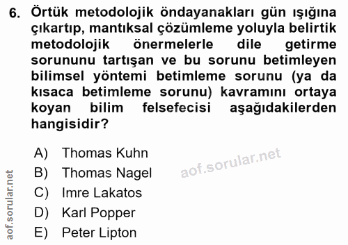 6. soru: Örtük metodolojik öndayanakları gün ışığına çıkartıp, mantıksal çözümleme yoluyla belirtik metodolojik önermelerle di…