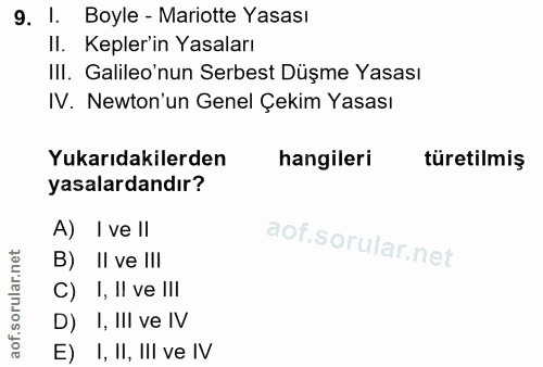 9. soru: 1. Boyle - Mariotte Yasası II. Kepler'in Yasaları III. Galileo'nun Serbest Düşme Yasası IV. Newton'un Genel Çekim Yas…