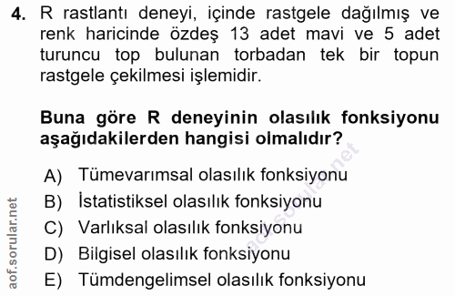4. soru: R rastlantı deneyi, içinde rastgele dağılmış ve renk haricinde özdeş 13 adet mavi ve 5 adet turuncu top bulunan torba…