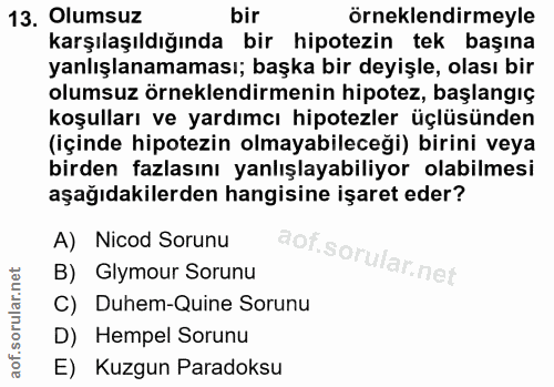 13. soru: Olumsuz bir örneklendirmeyle karşılaşıldığında bir hipotezin tek başına yanlışlanamaması; başka bir deyişle, olası bi…