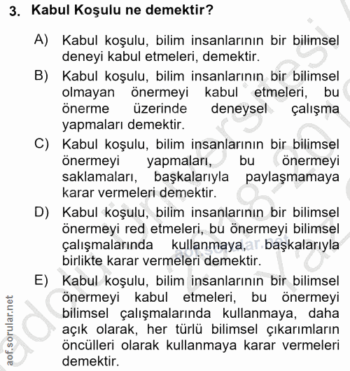 3. soru: Kabul Koşulu ne demektir? A) Kabul koşulu, bilim insanlarının bir bilimsel deneyi kabul etmeleri, demektir. B) Kabul…