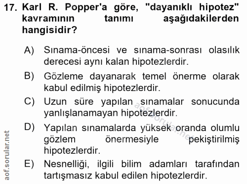 17. soru: Karl R. Popper'a göre, "dayanıklı hipotez" kavramının tanımı aşağıdakilerden hangisidir? A) Sınama-öncesi ve sınama-s…