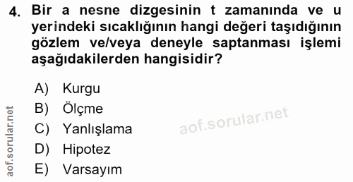 4. soru: Bir a nesne dizesinin t zamanında ve u yerindeki sıcaklığının hangi değeri taşıdığının gözlem ve/veya deneyle saptanm…