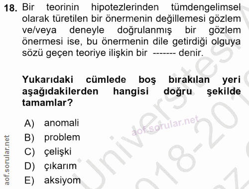 18. soru: Bir teorinin hipotezlerinden tümdengelimsel olarak türetilen bir önermenin değillemesi gözlem ve/veya deneyle doğrula…