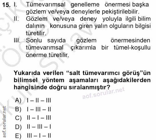 15. soru: I. Tümevarımsal genelleme önermesi başka gözlem ve/veya deneylerle pekiştirilebilir. Il. Gözlem ve/veya deney yoluyla…