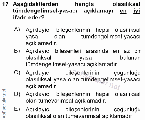 17. soru: Aşağıdakilerden hangisi olasılıksal tümdengelimsel-yasacı açıklamayı en iyi ifade eder? A) Açıklayıcı bileşenlerinin…
