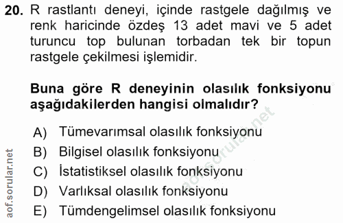20. soru: R rastlantı deneyi, içinde rastgele dağılmış ve renk haricinde özdeş 13 adet mavi ve 5 adet turuncu top bulunan torba…