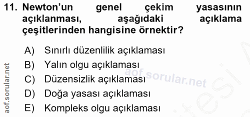 11. soru: Newton'un genel çekim yasasının açıklanması, aşağıdaki açıklama çeşitlerinden hangisine örnektir? A) Sınırlı düzenlil…