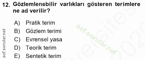12. soru: Gözlemlenebilir varlıkları gösteren terimlere ne ad verilir? A) Pratik terim B) Gözlem terimi 1 C) Evrensel yasa D) T…
