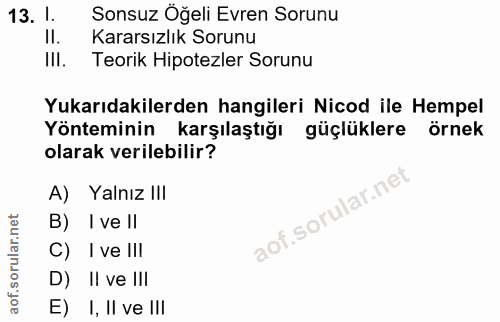 13. soru: 1. Sonsuz Öğeli Evren Sorunu Il. Kararsızlık Sorunu II. Teorik Hipotezler Sorunu Yukarıdakilerden hangileri Nicod ile…