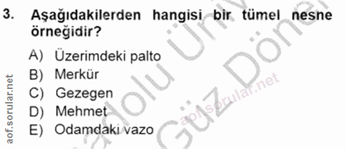 3. soru: Aşağıdakilerden hangisi bir tümel nesne örneğidir? A) Üzerimdeki palto B) Merkür net C) Gezegen D) Mehmet E) Odamdaki…