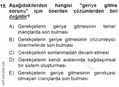 15. soru: Aşağıdakilerden hangisi "geriye gitme sorunu" için önerilen çözümlerden biri degildir? A) Gerekçelerin geriye gitmesi…