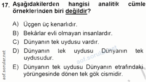 17. soru: Aşağıdakilerden hangisi analitik cümle örneklerinden biri değildir? A) Üçgen üç kenarlıdır. B) Bekärlar evli olmayan…