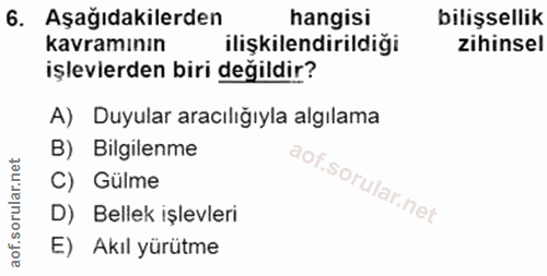 6. soru: Aşağıdakilerden hangisi bilişsellik kavramının ilişkilendirildiği zihinsel işlevlerden biri değildir? A) Duyular arac…