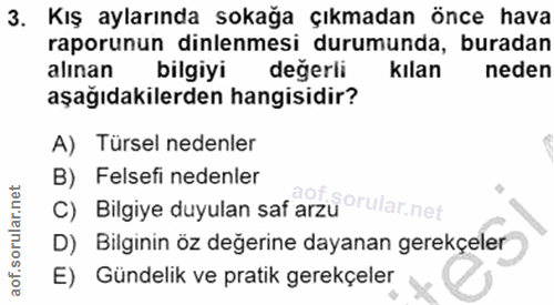 3. soru: Kış aylarında sokağa çıkmadan önce hava raporunun dinlenmesi durumunda, buradan alınan bilgiyi degerli kılan neden aş…